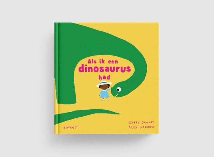 Boycott Als ik een dinosaurus had - Gabby Dawnay/Alex Barrow Boycott Als ik een dinosaurus had - Gabby Dawnay/Alex Barrow