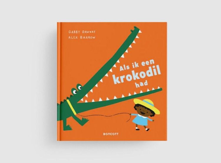 Boycott Als ik een krokodil had - Gabby Dawnay/Alex Barrow