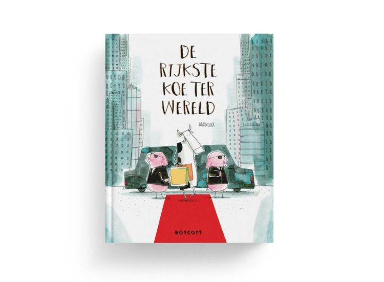 Boycott De rijkste koe ter wereld - Barroux Boycott De rijkste koe ter wereld - Barroux