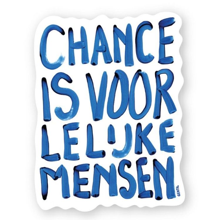 Gentil Sticker - Chance is voor lelijke mensen Gentil Sticker - Chance is voor lelijke mensen
