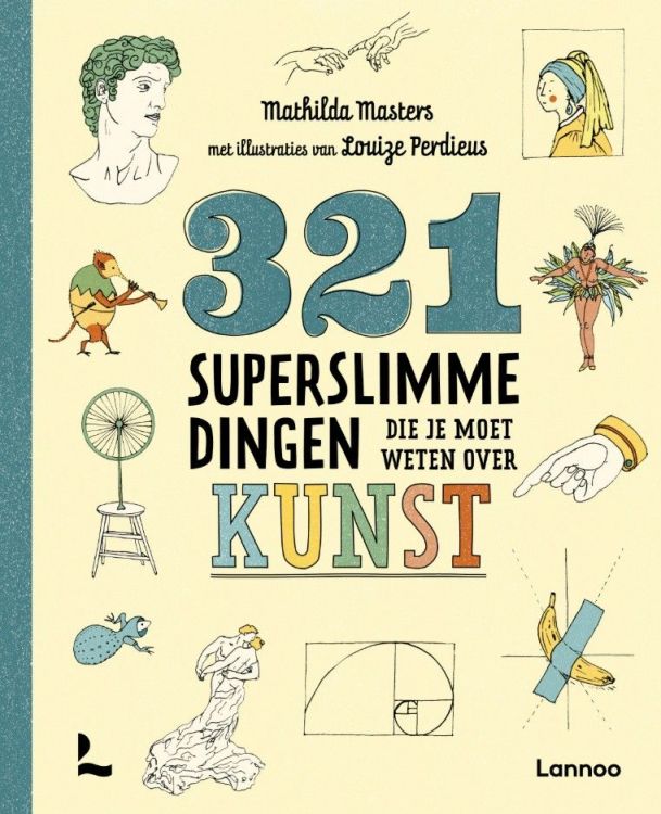 Lannoo 321 superslimme dingen - die je moet weten over kunst Lannoo 321 superslimme dingen - die je moet weten over kunst