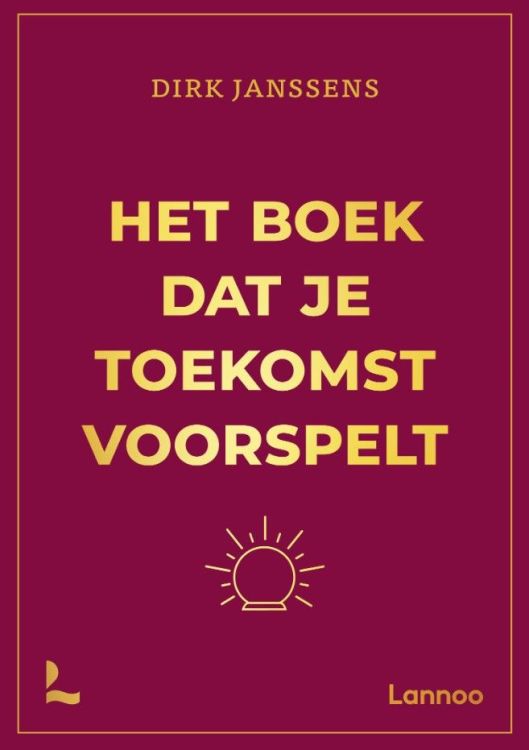 Lannoo Het boek dat je toekomst voorspelt - Dirk Janssens