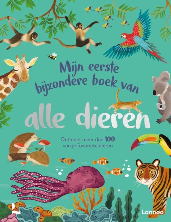 Lannoo Mijn eerste bijzondere boek van alle dieren Lannoo Mijn eerste bijzondere boek van alle dieren