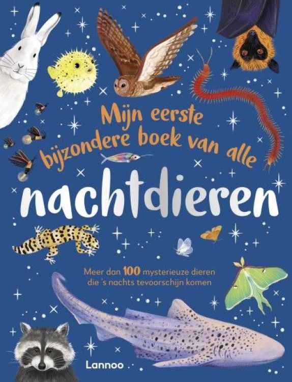 Lannoo Mijn eerste bijzondere boek van alle nachtdieren Lannoo Mijn eerste bijzondere boek van alle nachtdieren