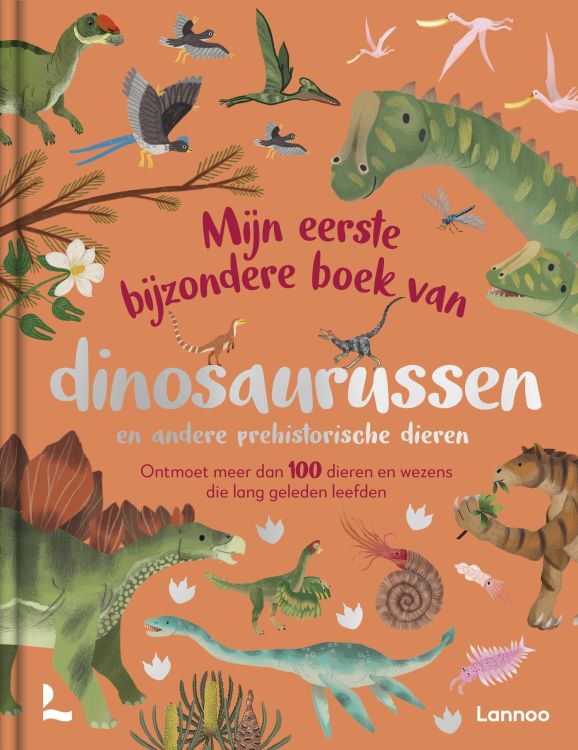 Lannoo Mijn eerste bijzondere boek van dinosaurussen en andere prehistorische dieren