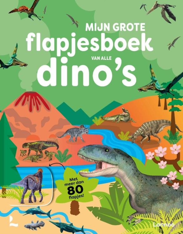 Lannoo Mijn grote flapjesboek van alle dino's Lannoo Mijn grote flapjesboek van alle dino's